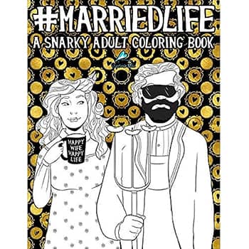 Married Life: A Snarky Adult Coloring Book Paperback