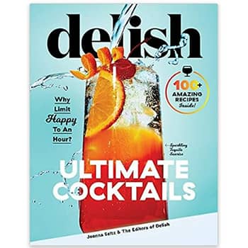 Delish Ultimate Cocktails: Why Limit Happy To an Hour? - Hardcover