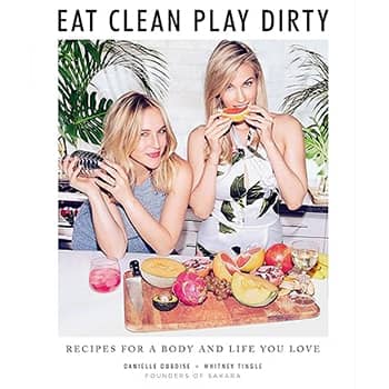 Eat Clean, Play Dirty: Recipes for a Body and Life You Love by the Founders of Sakara Life Hardcover