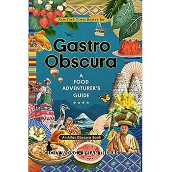 Gastro Obscura: A Food Adventurer's Guide (Atlas Obscura)