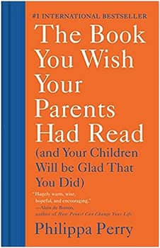 The Book You Wish Your Parents Had Read: (And Your Children Will Be Glad That You Did)