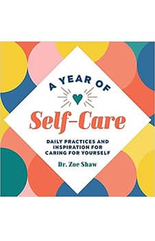 A Year of Self-Care: Daily Practices and Inspiration for Caring for Yourself (A Year of Daily Reflections)