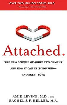Attached: The New Science of Adult Attachment and How It Can Help YouFind - and Keep - Love