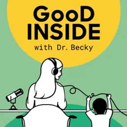 Good Inside with Dr. Becky Dr. Becky Kennedy
