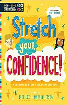 Self-Esteem Starters for Kids: Stretch Your Confidence!: Activities to Boost Your Inner Strength!