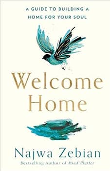 Welcome Home: A Guide to Building a Home for Your Soul