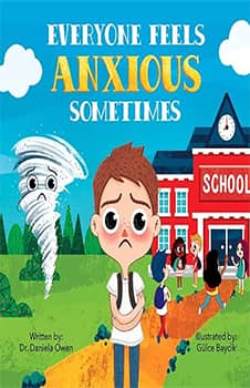 Everyone Feels Anxious Sometimes - A Kid’s Guide to Overcoming Anxiety and Finding Inner Peace and Confidence - Anxiety Book for Children Ages 3-10 to Help Alleviate Worry