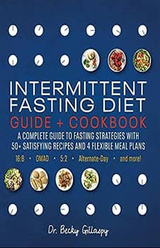Intermittent Fasting Diet Guide and Cookbook: A Complete Guide to 16:8, OMAD, 5:2, Alternate-day, and More