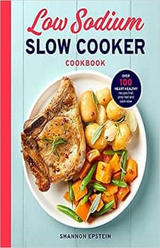 C48 Low Sodium Slow Cooker Cookbook: Over 100 Heart Healthy Recipes that Prep Fast and Cook Slow