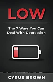 Low: The 7 Ways You Can Deal With Depression