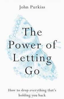 The Power of Letting Go: How to drop everything that’s holding you back