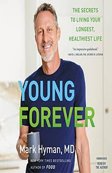 Young Forever: The Secrets to Living Your Longest, Healthiest Life