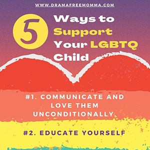 5 Ways to Support Your LGBTQ Child Right Now