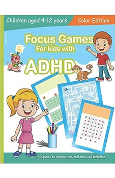 Focus Games For Kids With ADHD: 50 Games to Train Focus and Attention in Children with ADHD | Books for Kids with ADHD - COLOR EDITION