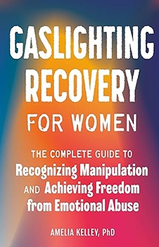 Gaslighting Recovery for Women: The Complete Guide to Recognizing Manipulation and Achieving Freedom from Emotional Abuse