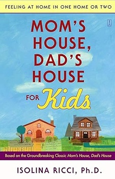 Mom's House, Dad's House for Kids: Feeling at Home in One Home or Two