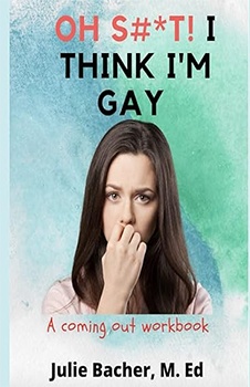 Oh S#*t! I Think I'm Gay: A coming out book