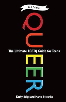Queer, 2nd Edition: The Ultimate LGBTQ Guide for Teens