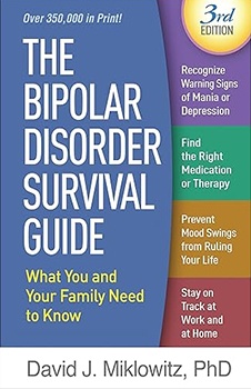 The Bipolar Disorder Survival Guide: What You and Your Family Need to Know