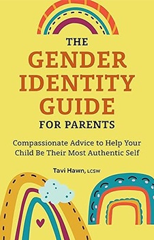 The Gender Identity Guide for Parents: Compassionate Advice to Help Your Child Be Their Most Authentic Self