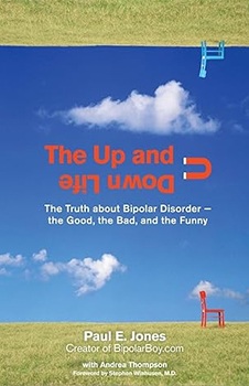 The Up and Down Life: The Truth About Bipolar Disorder--the Good, the Bad, and the Funny (Lynn Sonberg Books)