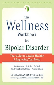 The Wellness Workbook for Bipolar Disorder: Your Guide to Getting Healthy and Improving Your Mood