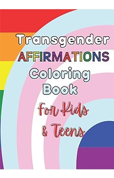 Transgender Affirmations Coloring Book For Kids & Teens: Trans Coloring Pages with Positive Affirmations created for Transgender Children and Teens - Trans Adult Coloring Book