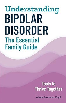 Understanding Bipolar Disorder: The Essential Family Guide