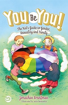 You Be You!: The Kid’s Guide to Gender, Sexuality, and Family