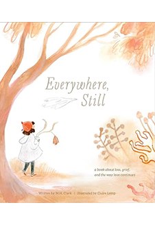 Everywhere, Still: A Book about Loss, Grief, and the Way Love Continues