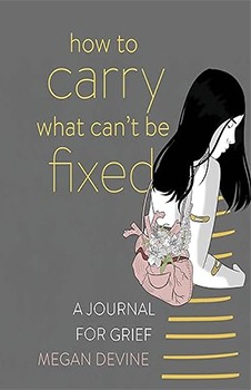 How to Carry What Can't Be Fixed: A Journal for Grief