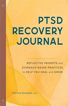 PTSD Recovery Journal: Reflective Prompts and Evidence-Based Practices to Help You Heal and Grow