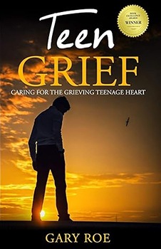 Teen Grief: Caring for the Grieving Teenage Heart (Good Grief Series)