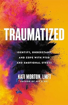 Traumatized: Identify, Understand, and Cope with PTSD and Emotional Stress